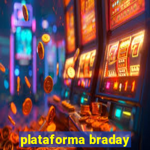 plataforma braday